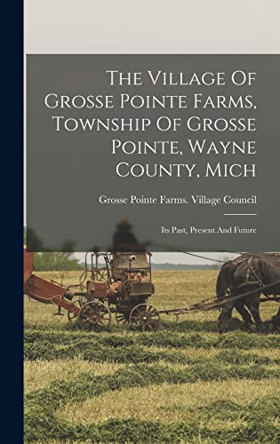 The Village Of Grosse Pointe Farms, Township Of Grosse Pointe, Wayne C cover