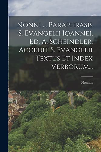 Nonni ... Paraphrasis S. Evangelii Ioannei, Ed. A. Scheindler. Accedit cover