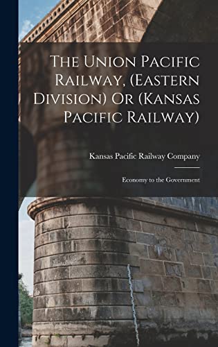 The Union Pacific Railway, (Eastern Division) Or (Kansas Pacific Railway)