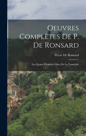 Oeuvres Completes De P. De Ronsard
