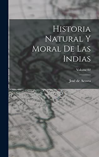Historia natural y moral de las Indias; Volume 02 cover
