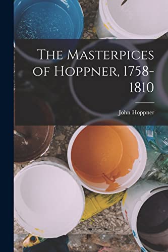 The Masterpices of Hoppner, 1758-1810 cover