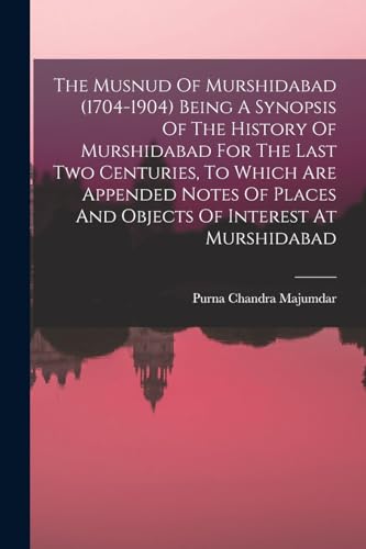 The Musnud Of Murshidabad (1704-1904) Being A Synopsis Of The History cover