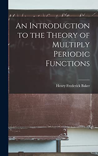 An Introduction to the Theory of Multiply Periodic Functions cover