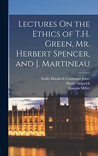 Lectures On the Ethics of T.H. Green, Mr. Herbert Spencer, and J. Mart cover