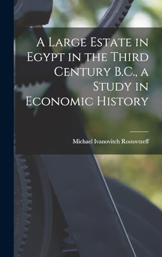 A Large Estate in Egypt in the Third Century B.C., a Study in Economic cover