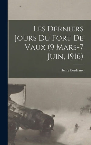 Les derniers jours du fort de Vaux (9 Mars-7 Juin, 1916)