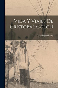 Vida Y Viajes De Cristobal Colon 