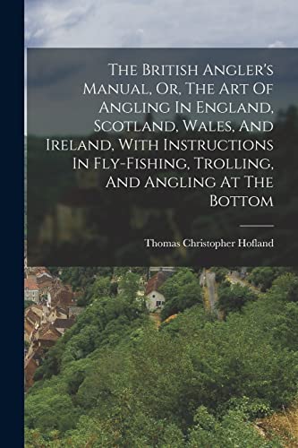The British Angler's Manual, Or, The Art Of Angling In England, Scotla cover