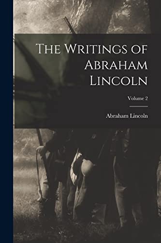 The Writings of Abraham Lincoln; Volume 2 cover