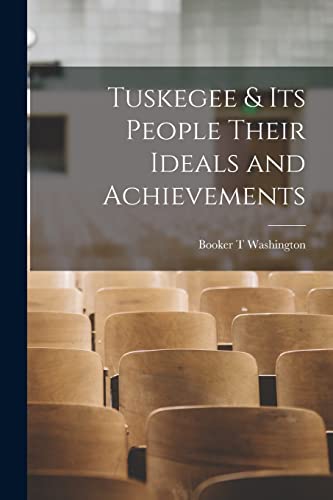 Tuskegee & Its People Their Ideals and Achievements cover