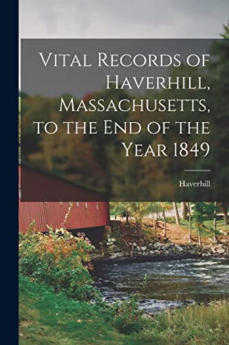 Vital Records of Haverhill, Massachusetts, to the end of the Year 1849 cover