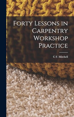Forty Lessons in Carpentry Workshop Practice