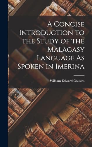 A Concise Introduction to the Study of the Malagasy Language As Spoken cover