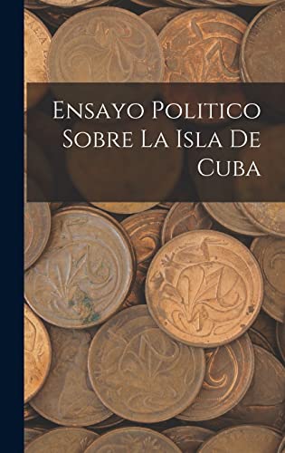 Ensayo Politico Sobre La Isla De Cuba cover