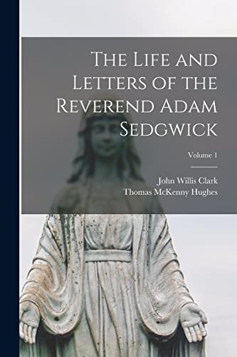 The Life and Letters of the Reverend Adam Sedgwick; Volume 1 cover