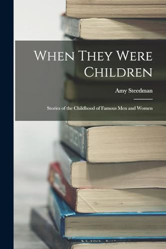 When They Were Children; Stories of the Childhood of Famous men and Wo cover