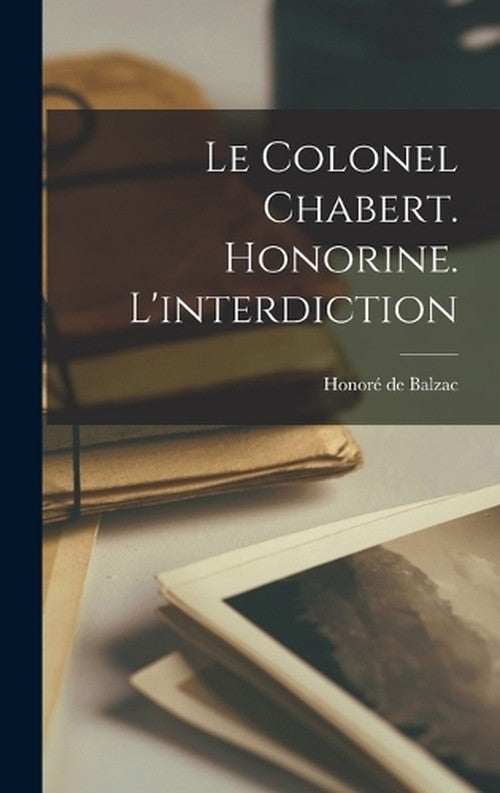 Le Colonel Chabert. Honorine. L'interdiction