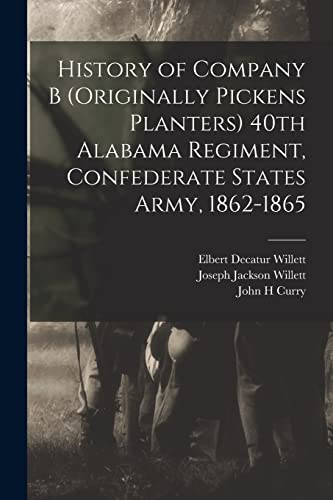 History of Company B (originally Pickens Planters) 40th Alabama Regime cover