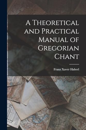 A Theoretical and Practical Manual of Gregorian Chant cover