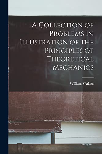 A Collection of Problems In Illustration of the Principles of Theoreti cover