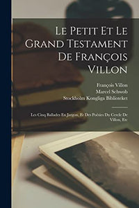 Le Petit Et Le Grand Testament De Francois Villon 