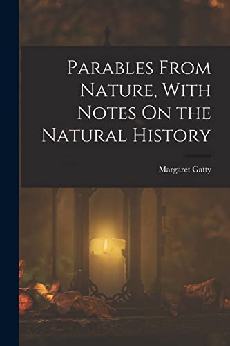 Parables From Nature, With Notes On the Natural History cover