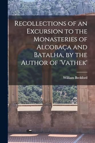 Recollections of an Excursion to the Monasteries of Alcobaca and Batal cover