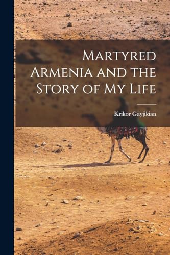 Martyred Armenia and the Story of my Life cover