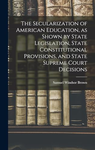 The Secularization of American Education, as Shown by State Legislatio cover