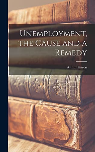 Unemployment, the Cause and a Remedy