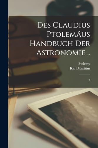 Des Claudius Ptolemaus Handbuch der astronomie .. cover