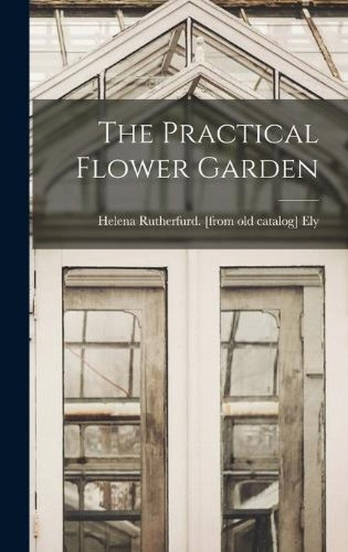 The Practical Flower Garden