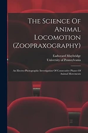 The Science Of Animal Locomotion (zoopraxography)