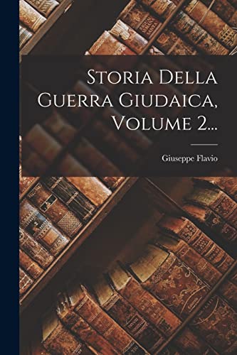 Storia Della Guerra Giudaica, Volume 2... cover