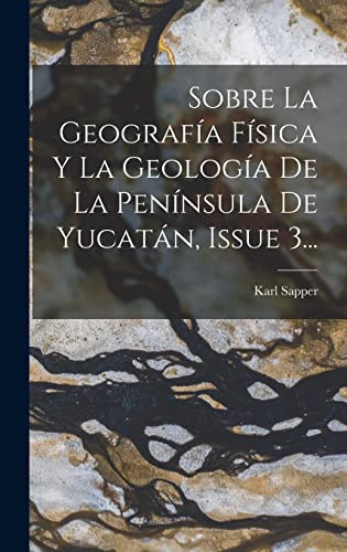 Sobre La Geografia Fisica Y La Geologia De La Peninsula De Yucatan, Is cover