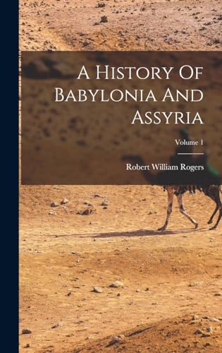 A History Of Babylonia And Assyria; Volume 1 cover
