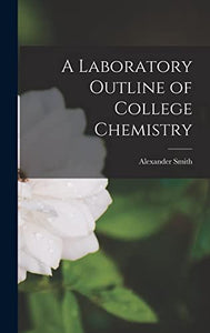 A Laboratory Outline of College Chemistry 