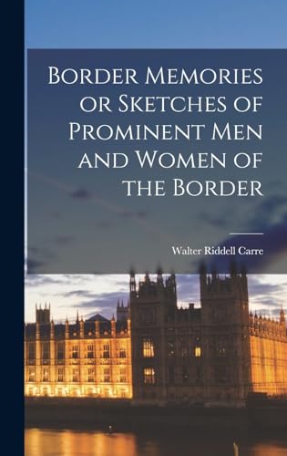 Border Memories or Sketches of Prominent Men and Women of the Border cover