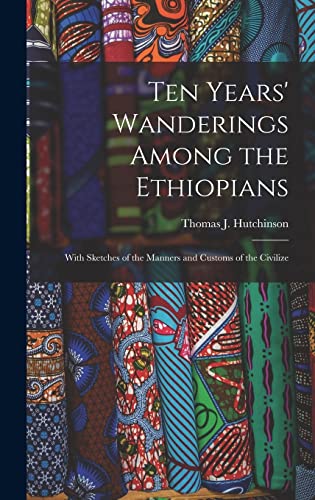 Ten Years' Wanderings Among the Ethiopians; With Sketches of the Manne cover