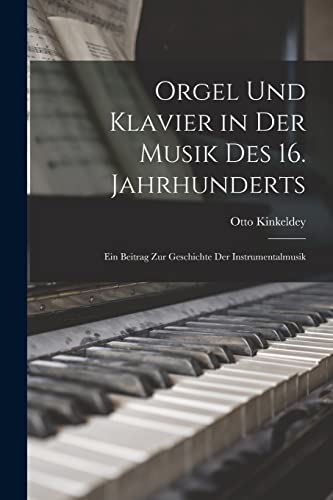 Orgel Und Klavier in Der Musik Des 16. Jahrhunderts cover