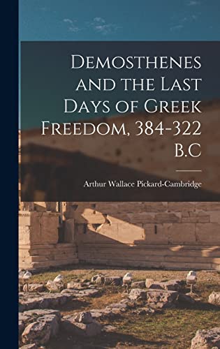 Demosthenes and the Last Days of Greek Freedom, 384-322 B.C cover