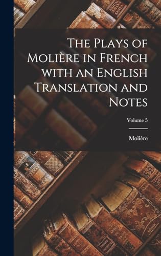 The Plays of Moliere in French with an English Translation and Notes; cover