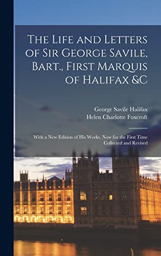 The Life and Letters of Sir George Savile, Bart., First Marquis of Hal cover