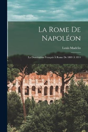 La Rome De Napoleon
