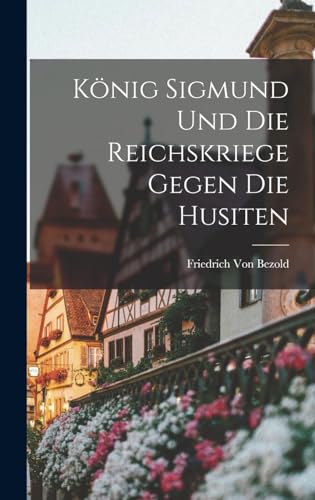 Koenig Sigmund Und Die Reichskriege Gegen Die Husiten cover