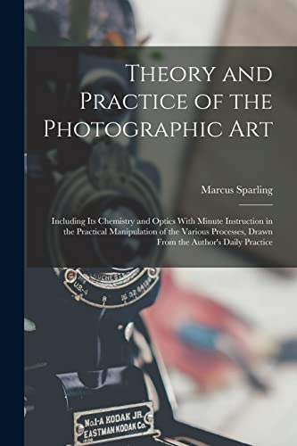 Theory and Practice of the Photographic Art cover