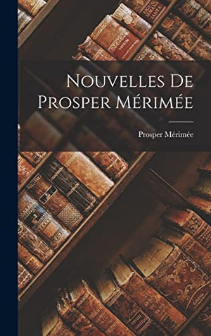 Nouvelles De Prosper Merimee