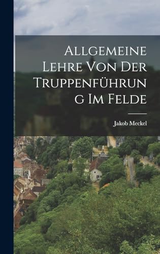 Allgemeine Lehre Von Der Truppenfuhrung Im Felde cover