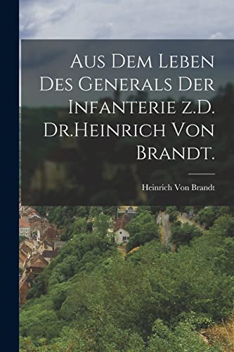 Aus dem Leben des Generals der Infanterie z.D. Dr.Heinrich von Brandt. cover
